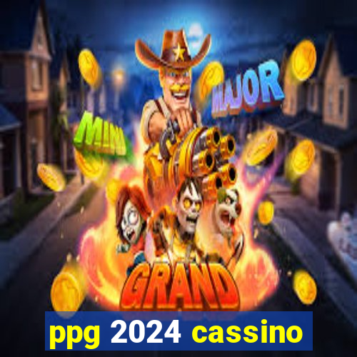 ppg 2024 cassino